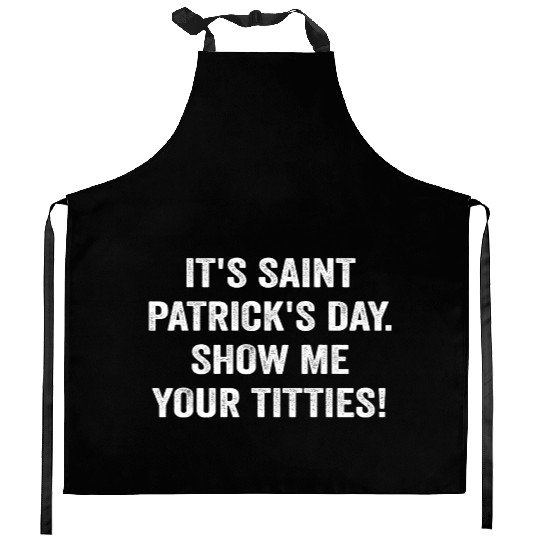 It’s Saint Patrick’s Day Show Me Your Titties Kitchen Aprons