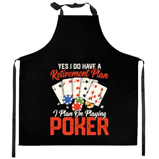 Yes I Do Have A Retirement Plan Gambling Poker Pl Kitchen Aprons
