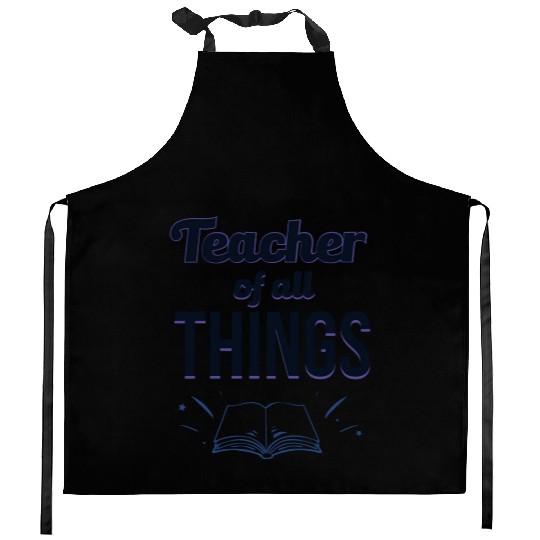 Teachers Teacher Of All Things Kitchen Aprons