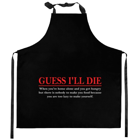 Guess I’ll D!e When You're Home Alone And You Get Kitchen Aprons