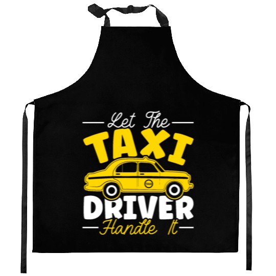 Let The Taxi Driver Handle It Taxicab Cab Driver Kitchen Aprons