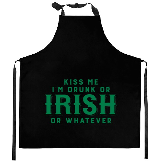 Kiss Me I'm Drunk or Irish or Whatever Kitchen Aprons