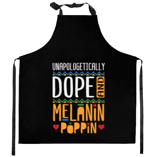 Unapologetically Dope And Melanin Poppin Kitchen Aprons