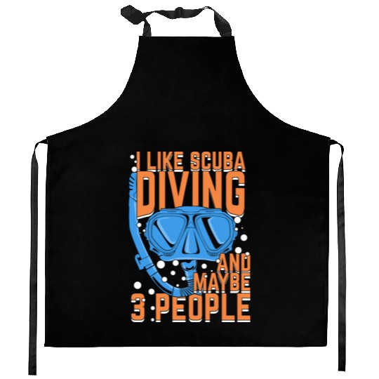 I Like Scuba Diving And Maybe 3 People Kitchen Aprons