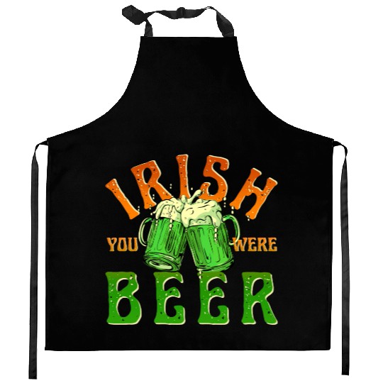 IRISH YOU WERE BEER FUNNY Kitchen Aprons