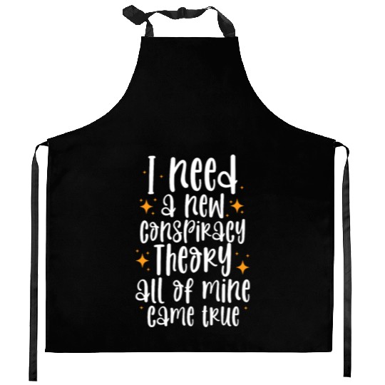I Need A New Conspiracy Theory All Mine Came True Kitchen Aprons