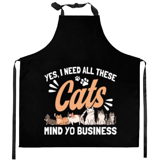 I Need All These Cats Cat Owner Cats Kitchen Aprons
