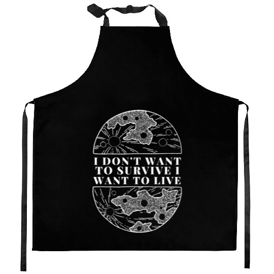 halves moon I don't want to survive I want to live Kitchen Aprons
