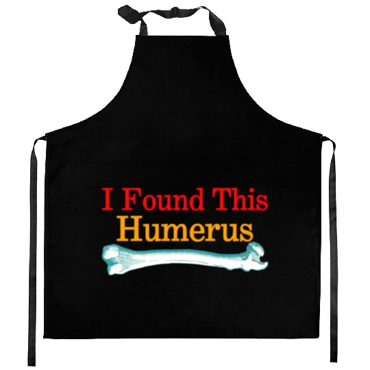 I Found This Humerus Kitchen Aprons