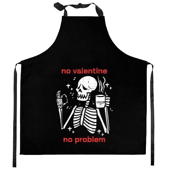Skeleton No Valetine No Problem Funny Anti Valenti Kitchen Aprons