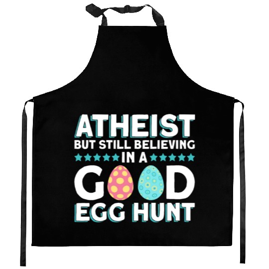 Atheist But Still Believing In A Good Egg Hunt - Kitchen Aprons