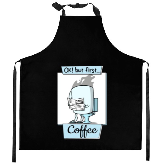Ok But First Coffee Funny Coffee Lover Humor Kitchen Aprons