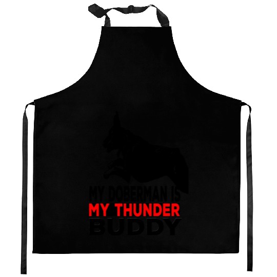 My doberman Pinscher is my thunder buddy Kitchen Aprons
