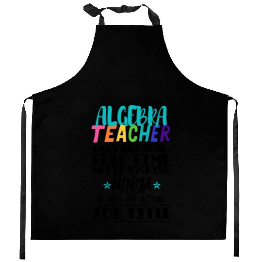Algebra Teacher Only Because Full Time Multi Task Kitchen Aprons