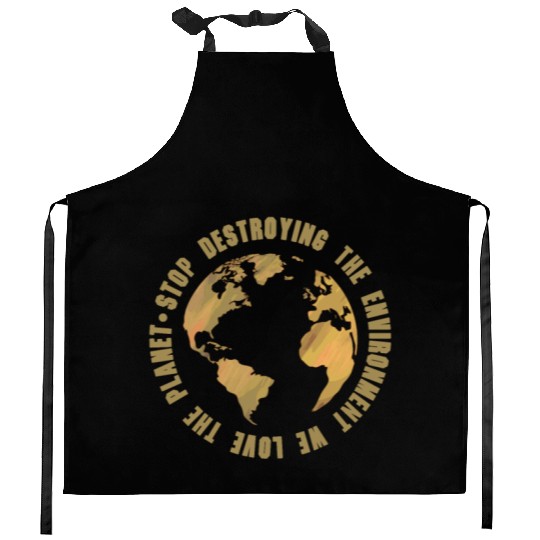 earth day stop destroying the environment Kitchen Aprons