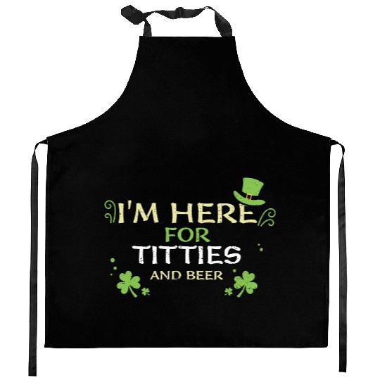 I'm Here For Titties And Beer Kitchen Aprons