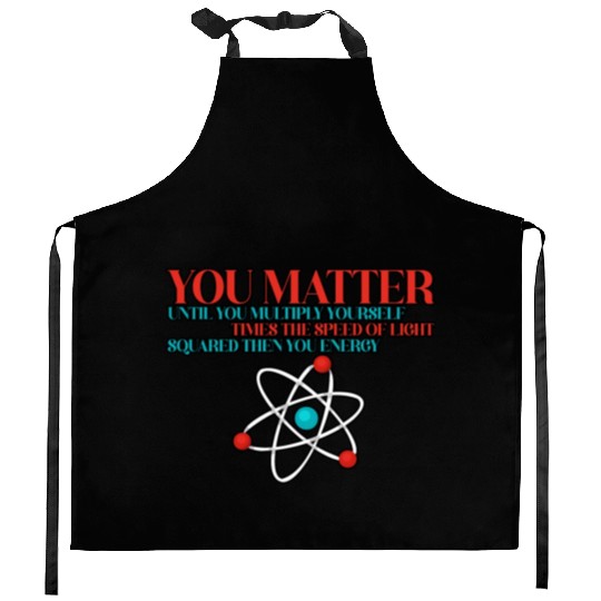 You Matter Until You x by c2 Then You Energy 3 Kitchen Aprons