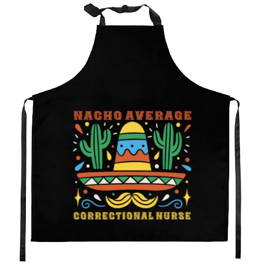 Nacho Average Correctional Nurse Cinco De Mayo Kitchen Aprons