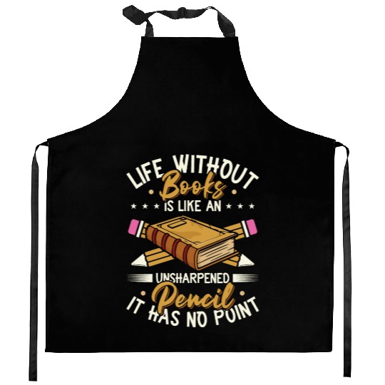 Book Lover Life Without Books Literature Kitchen Aprons