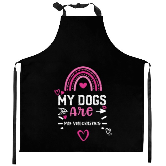 My Dogs Are My Valentines Kitchen Aprons