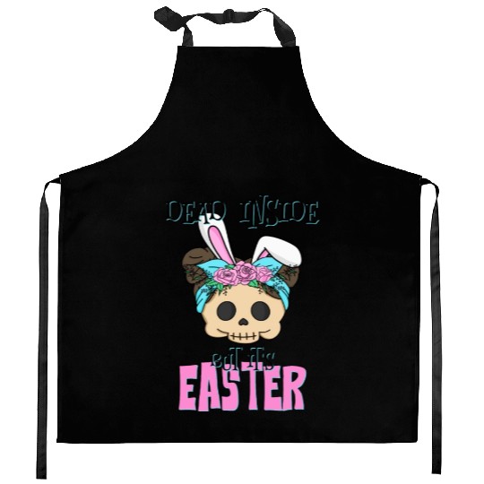 Dead inside but its Easter Kitchen Aprons