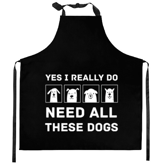 Need All These Dogs Gift For Dog Lover Dog Rescue Kitchen Aprons