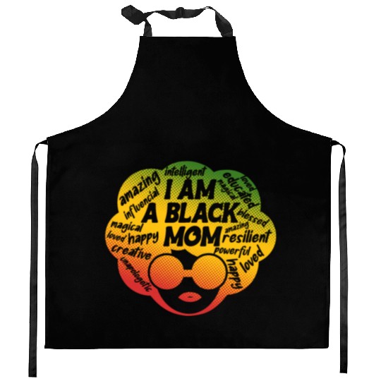I Am A Black Mom Melanin Juneteenth Mother's Day Kitchen Aprons
