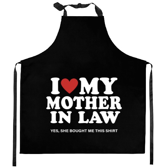 I Love My Mother In Law yes She Bought Me This Kitchen Aprons