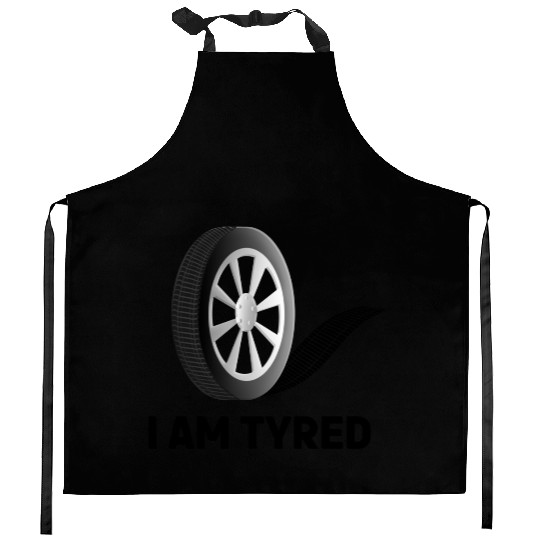 I am Tyred (Tired) - Punny Meme Design Kitchen Aprons