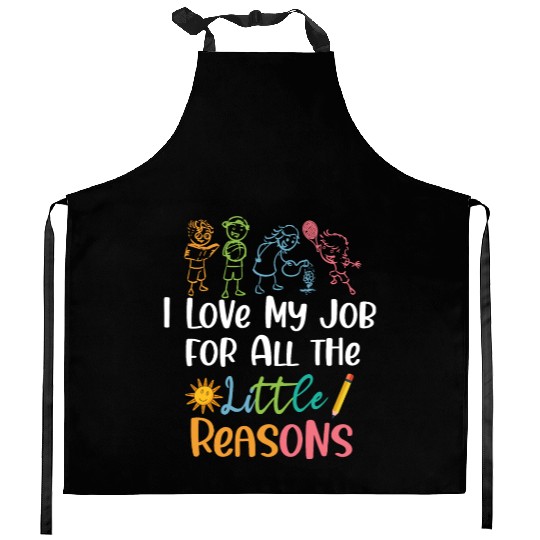 I Love My Job for All the Little Reasons Kitchen Aprons