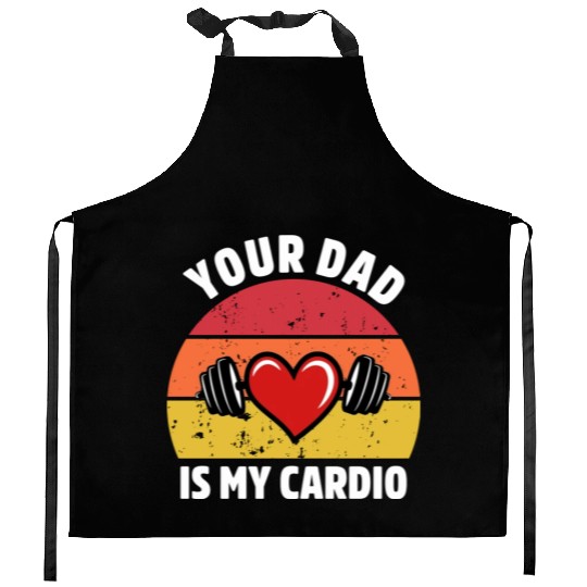 Your Dad Is My Cardio Kitchen Aprons