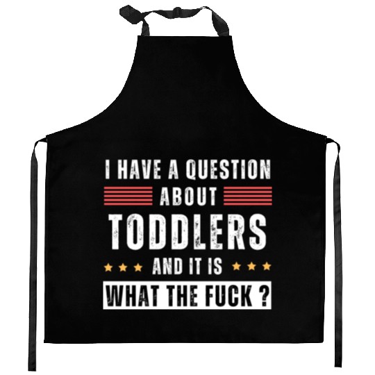 Toddler. Education. What the hell. Funny saying Kitchen Aprons