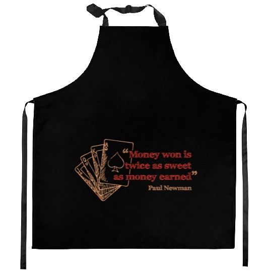 Money won is twice as sweet as money earned Kitchen Aprons