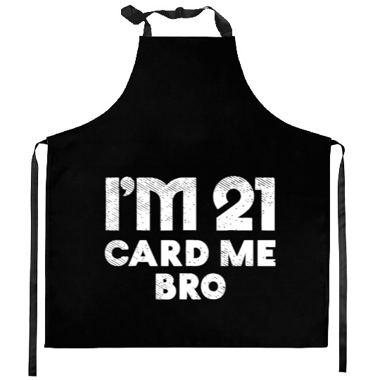 I'm 21 Card Me Bro Birthday Funny 21st Birthday 21 Kitchen Aprons