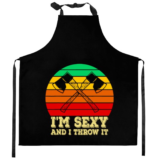 Axe Throwing I'm Sexy and I Throw It Ax Throwingax Kitchen Aprons