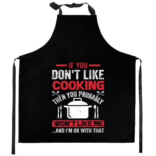 If You Don't Like Cooking Then You Won't Like Me I Kitchen Aprons