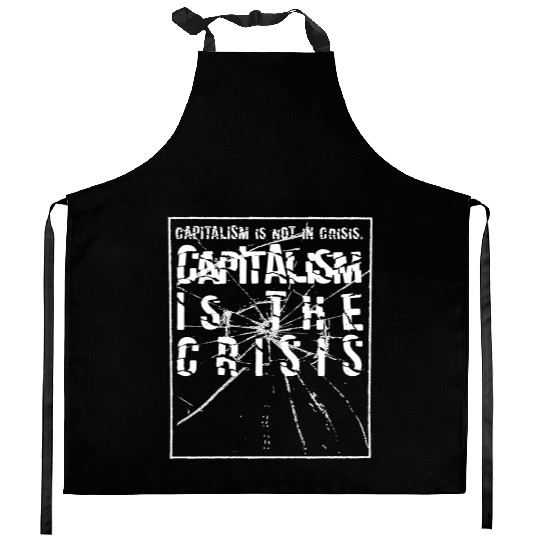 Capitalism is not a crisis Kitchen Aprons