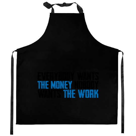 Everybody Wants The Money Nobody Wants The Work 8 Kitchen Aprons