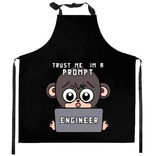 Trust me im a prompt Engineer - i love my Job ape Kitchen Aprons