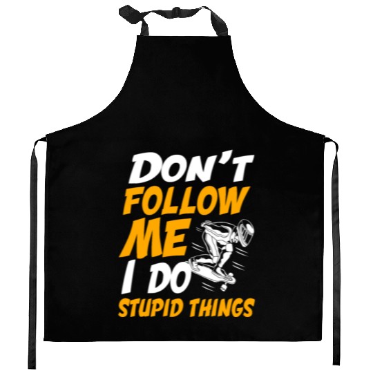 Longboarding Dont Follow Me I Do Stupid Things Kitchen Aprons