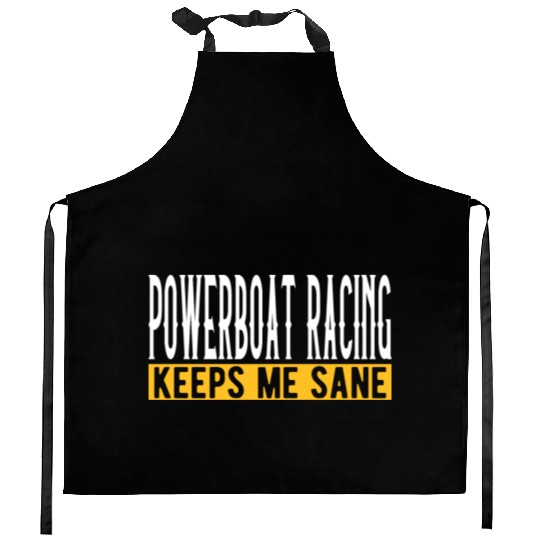 Powerboat Racing Keeps Me Sane I Boat Driving I Kitchen Aprons