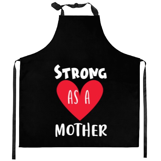 Strong as a mother Kitchen Aprons