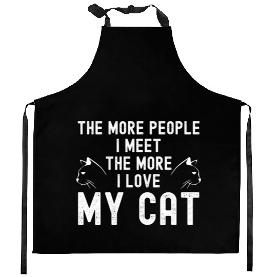 The More People I Meet The More I Love My Cat Kitchen Aprons