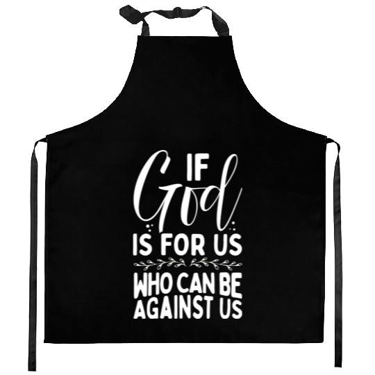 If God Is With Us Who Can Be Against Us Bible Kitchen Aprons