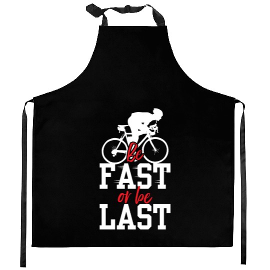 Be Fast Or Be Last Racer Bicycle Racing Bike Race Kitchen Aprons