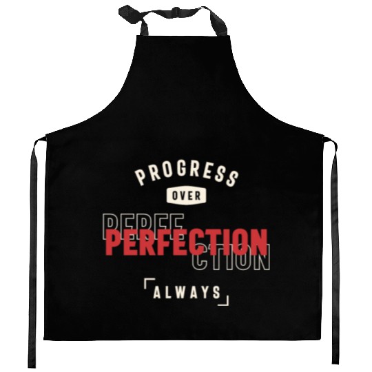 Progress Over Perfection Always - Stay Positive Kitchen Aprons
