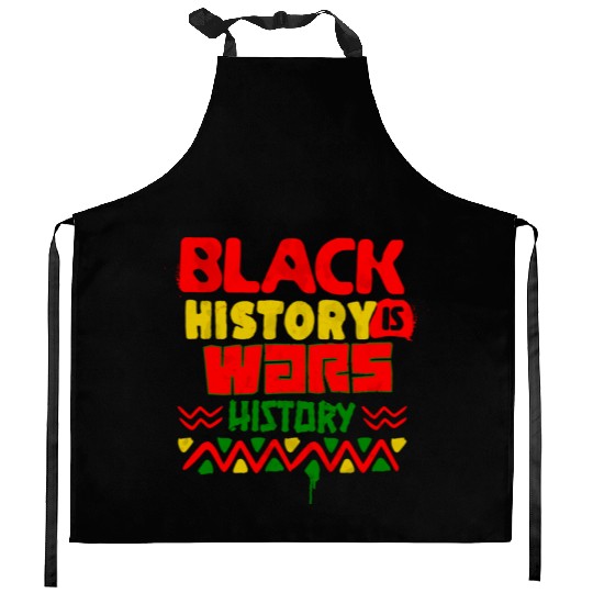 BLACK HISTORY IS WARS HISTORY Kitchen Aprons