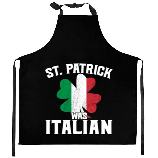 Funny St. Patrick's Day St. Patrick Was Italian Kitchen Aprons