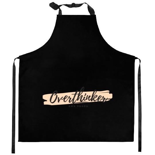 Overthinkers and Proud. Kitchen Aprons