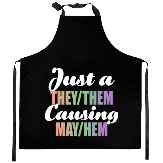 Just A They/Them Causing May/Hem Kitchen Aprons